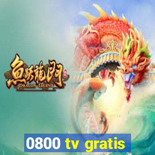 0800 tv gratis